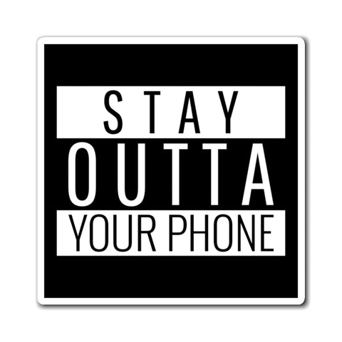 Stay Outta Your Phone Car Magnet